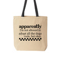 Not Allowed to Adopt All the Dogs Tote Bag
