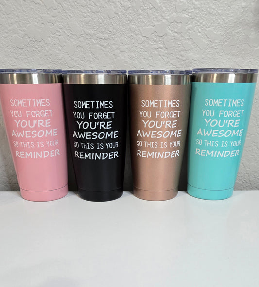 Sometimes you forget you're awesome - 20oz Steel Tumbler