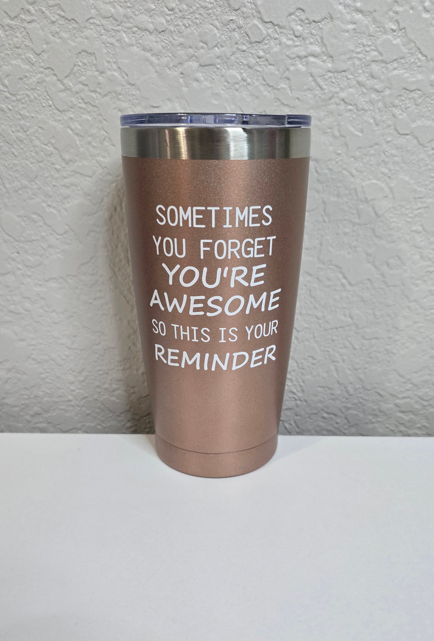 Sometimes you forget you're awesome - 20oz Steel Tumbler