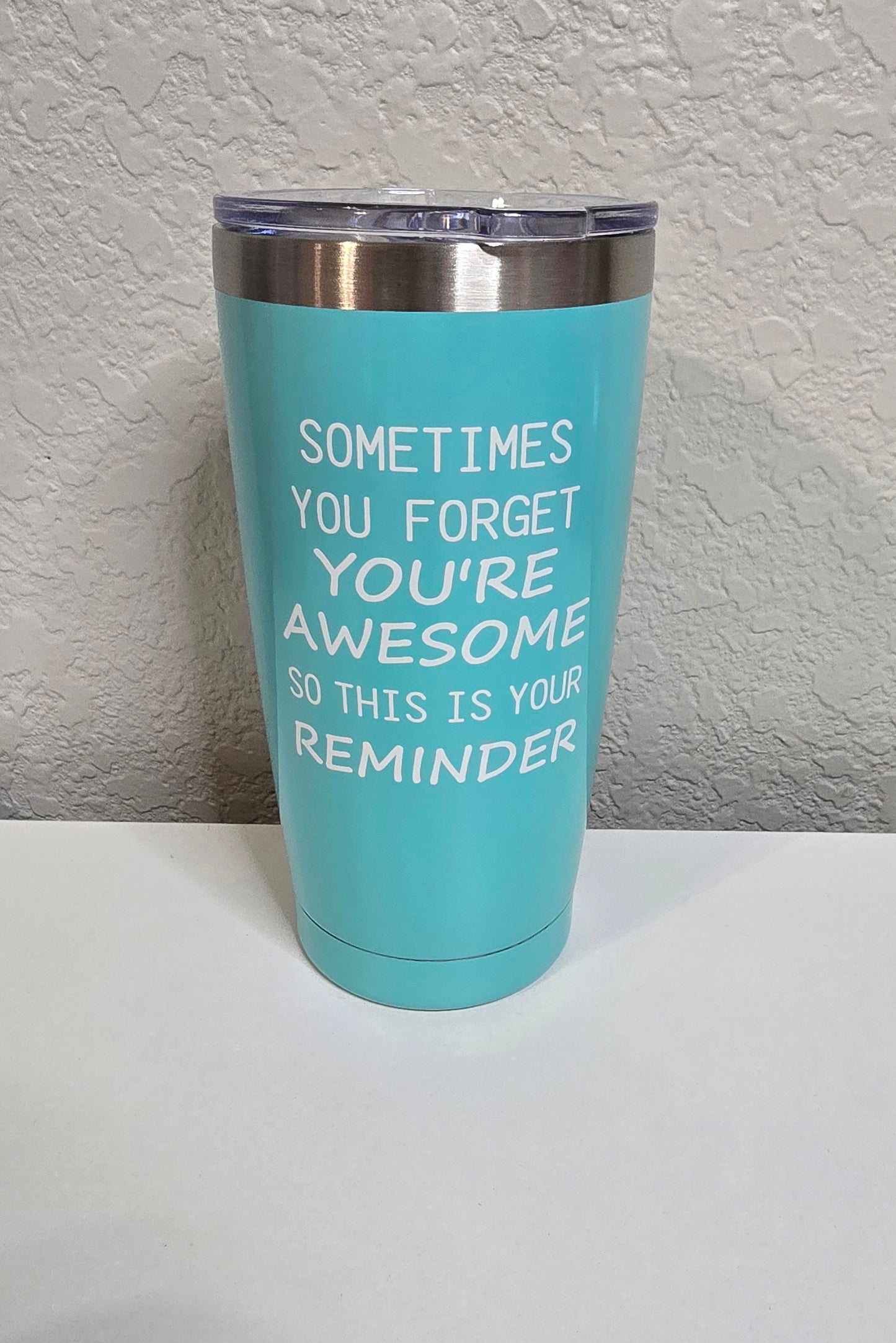 Sometimes you forget you're awesome - 20oz Steel Tumbler