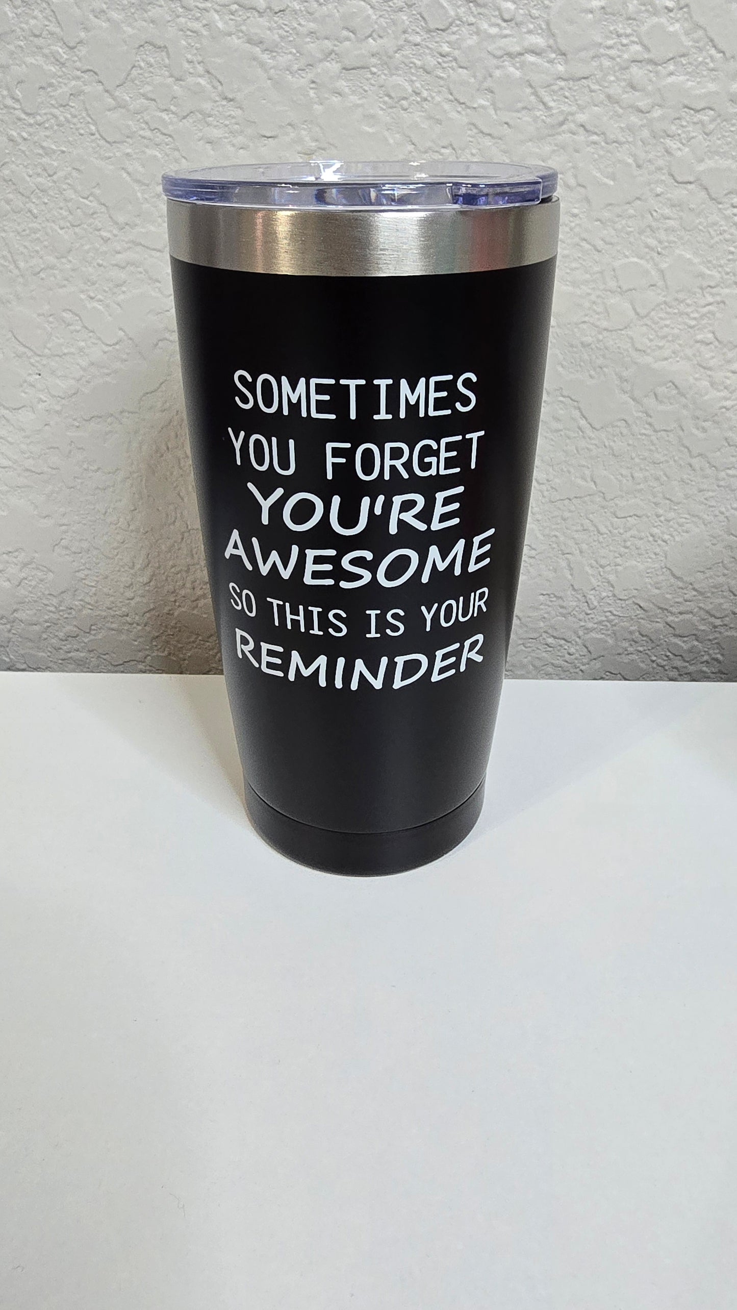 Sometimes you forget you're awesome - 20oz Steel Tumbler