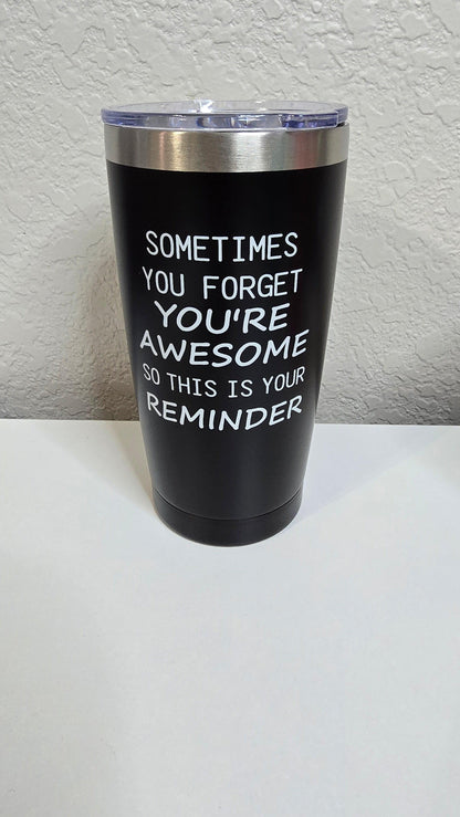 Sometimes you forget you're awesome - 20oz Steel Tumbler