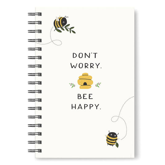 Don't Worry Bee Happy Spiral Notebook