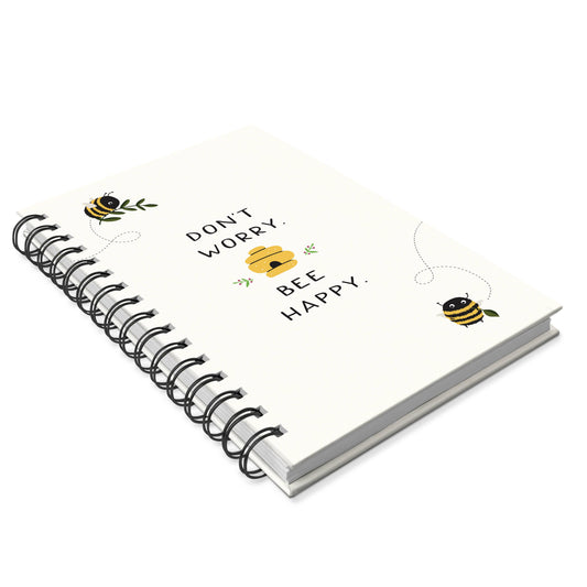 Don't Worry Bee Happy Spiral Notebook