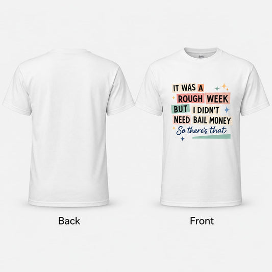 Rough Week T-Shirt